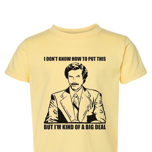 Funny Toddler Shirt, KIND Of A BIG DEAL, Ron Burgundy, Short Sleeve, Crew Neck, Boys, Girls, Youth Clothing, Kids Apparel, Unisex, Comedy