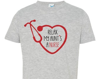 Funny Toddler Shirt, RELAX My AUNT'S A NURSE, Short Sleeve, Unisex, Crew Neck, Kids Apparel, Youth Tees, Gift from Aunt, Nursing, Medical