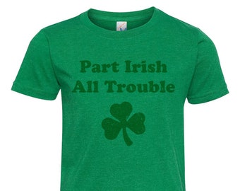 St Patrick's Day, Toddler Shirt, Part IRISH ALL TROUBLE, Short Sleeve, Unisex, Crew Neck, Kids Apparel, Youth, Saint Paddy's Day, Ireland