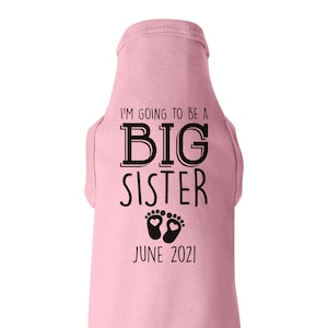 Big Sister Dog Shirt, CUSTOM- I'M GOING To Be A Big SISTER (Date), Dog Tee, Pregnancy Announcement, Dog Sister Shirt, Personalized Big Sis