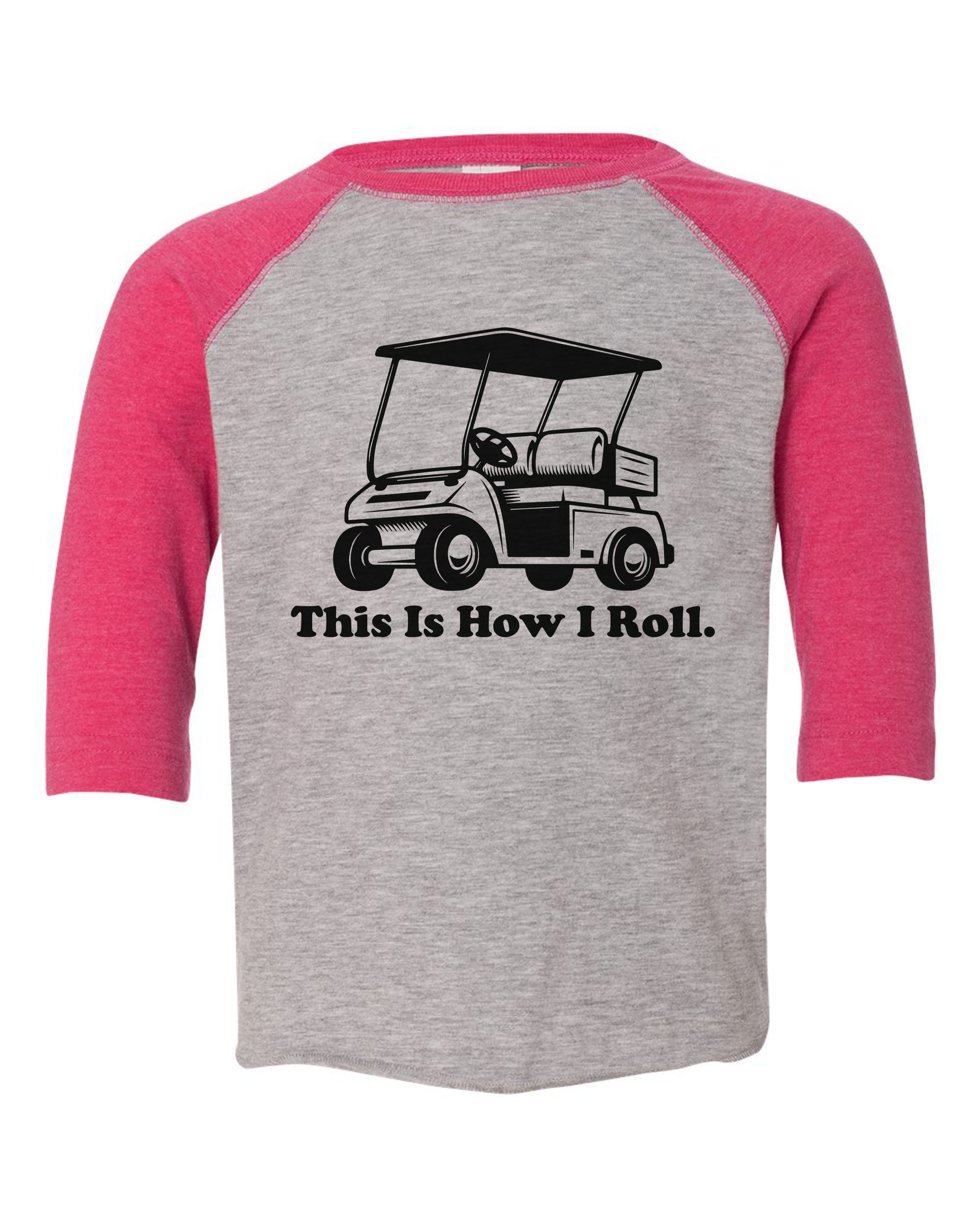 Golfing Toddler Shirt This Is HOW I ROLL GOLF Cart Toddler Etsy