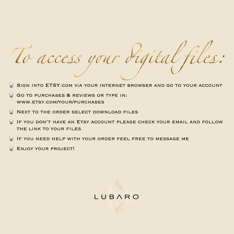 May include: Instructions on how to access digital files purchased on Etsy.com. The instructions include signing into Etsy.com, going to purchases and reviews, selecting download files, and checking email for a link to the files if you don't have an Etsy account.