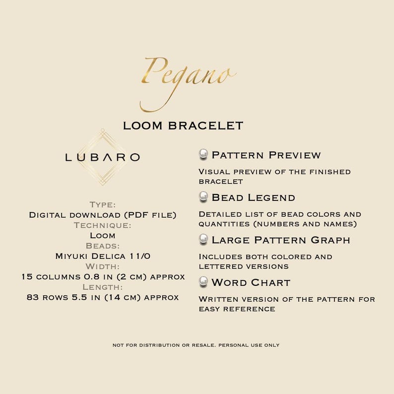 May include: A digital download pattern for a loom bracelet called "Pegano" by Lubaro. The pattern includes a visual preview of the finished bracelet, a bead legend, a large pattern graph, and a word chart.