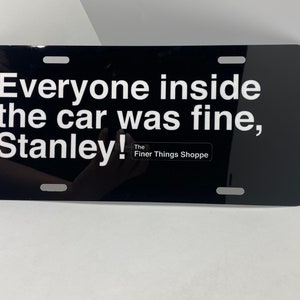 The Office License Plate, Everyone Inside the Car Was Fine Stanley, Michael Scott Quotes, Dunder Mifflin Merch, Christmas Gift, Vanity Plate image 1