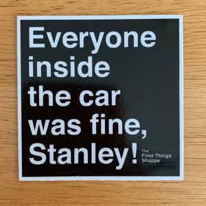 The Office Sticker, Everyone Inside the Car Was Fine Stanley, Michael Scott Quotes, Vinyl 3x3inch Square Stickers