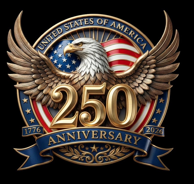 May include: A gold emblem with a bald eagle, wings spread, over a design of the American flag. The words "United States of America" and "250 Anniversary" are displayed. Dates 1776 and 2026 are also included.