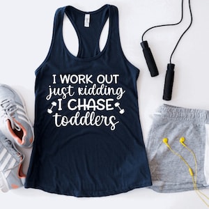 I Work Out Just Kidding I Chase Toddlers funny ladies racerback exercise work out tank top