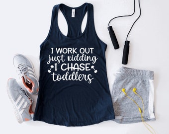 I Work Out Just Kidding I Chase Toddlers funny ladies racerback exercise work out tank top