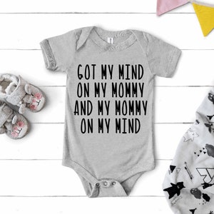 Got My Mind on My Mommy and My Mommy on My Mind baby infant toddler Onesie® top