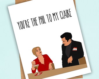 You're the Phil to my Claire Modern Family Card, Romantic Card, Anniversary/Birthday/Valentine Card