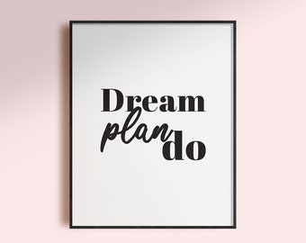 Dream Plan Do Print, Dream Plan Do Wall Art Printable Poster, Dream Plan Do Minimal Quote,  Dream Plan Do Motivational Typography Poster