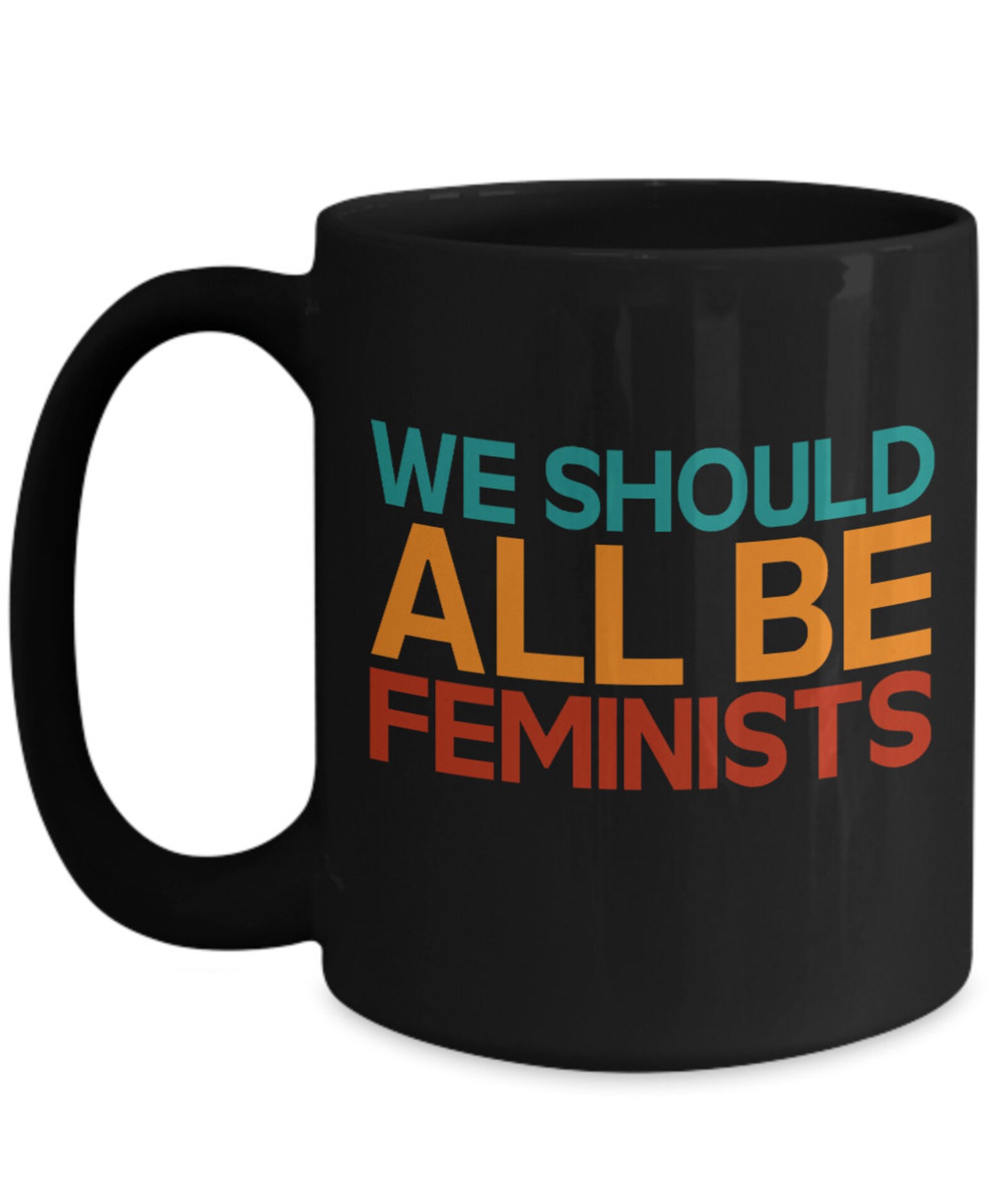 Feminist Mug We Should All Be Feminists Mug Feminism Coffee Etsy