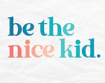 Free Free 338 Be The Nice Kid Svg SVG PNG EPS DXF File