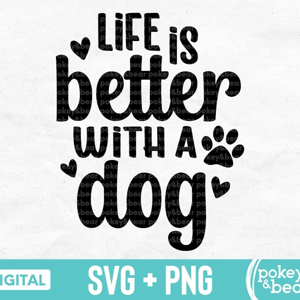 Life Is Better With A Dog Svg Dog Saying Svg Dog Png Dog Cut File Dog Shirt Svg Rescue Animal Svg Sublimation Design Digital Download