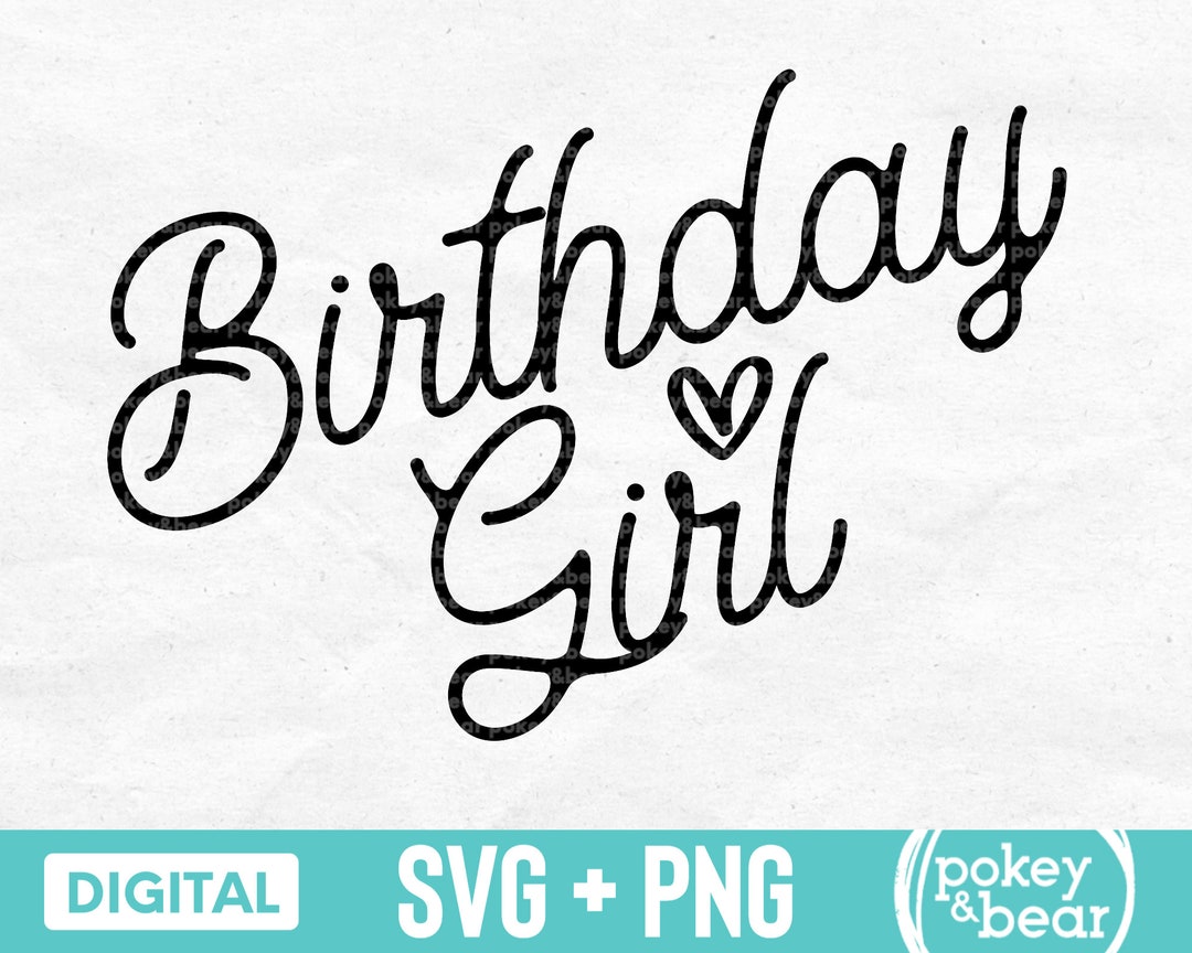 Birthday Girl Svg Birthday Svg Birthday Shirt Svg Birthday Girl Png ...