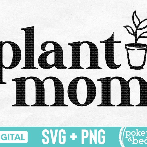 Plant Mom Svg Plant Svg Plant Mama Svg Plant Lady Svg Succulent Svg Garden Svg Gardener Shirt Svg Garden Svg Plant Mom Png