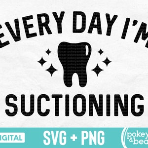 Everyday I'm Suctioning - Dentist Dental Assistant Shirt Everyday I'm Suctioning - Dentist Dental Assistant Shirt