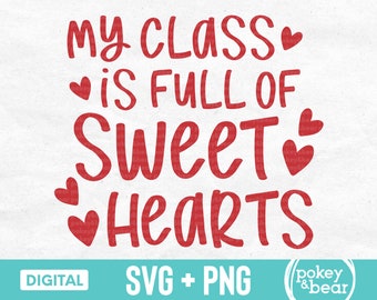 My Class Is Full Of Sweethearts Svg Teacher Valentine Svg Teacher Valentine Shirt Svg Teacher Cut File Teacher Png Sublimation Design