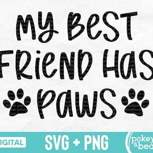 Mijn beste vriend heeft poten Svg kat moeder Svg hondenliefhebber Svg Paw Print Svg Rescue dieren Svg huisdier Svg-bestand hond Svg voor shirts Png Download