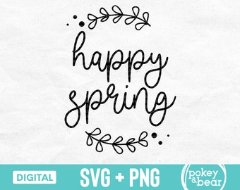 Happy Spring Svg Happy Spring Png Floral Spring Sign Svg Easter Svg Farmhouse Svg Cut File Spring Png Sublimation Design