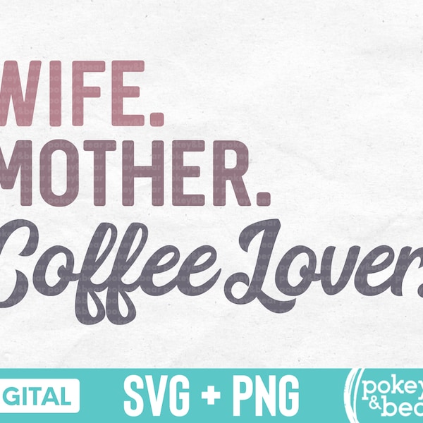 Wife Mother Coffee Lover Svg Coffee Svg Coffee Png Mom Coffee Svg Coffee Quote Svg Coffee Cut File Coffee Shirt Svg