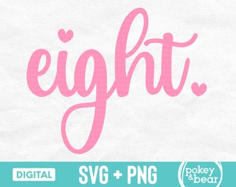 Eight Svg 8 Svg Eighth Birthday Svg 8th Birthday Svg Birthday Shirt Svg Birthday Girl Svg Eight Years Old Svg Eight Png Sublimation