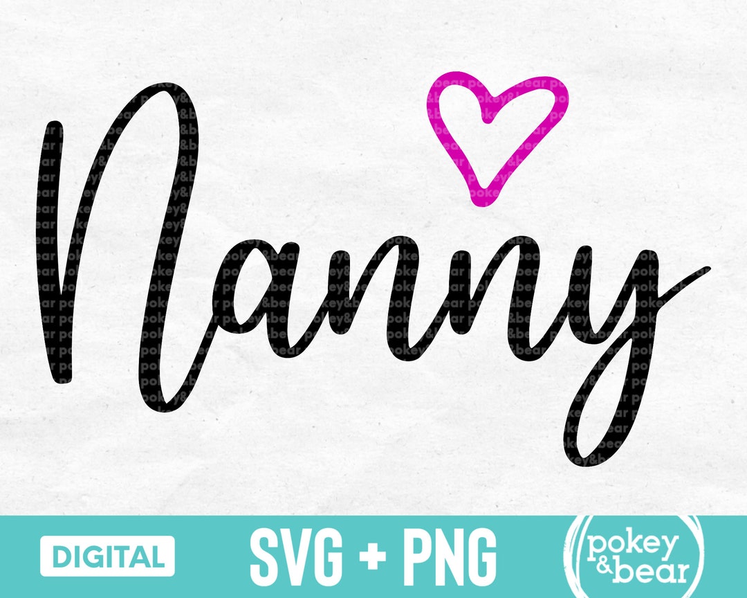 Nanny Svg Nanny Heart Svg Nanny Shirt Svg Nanny Cut File Etsy