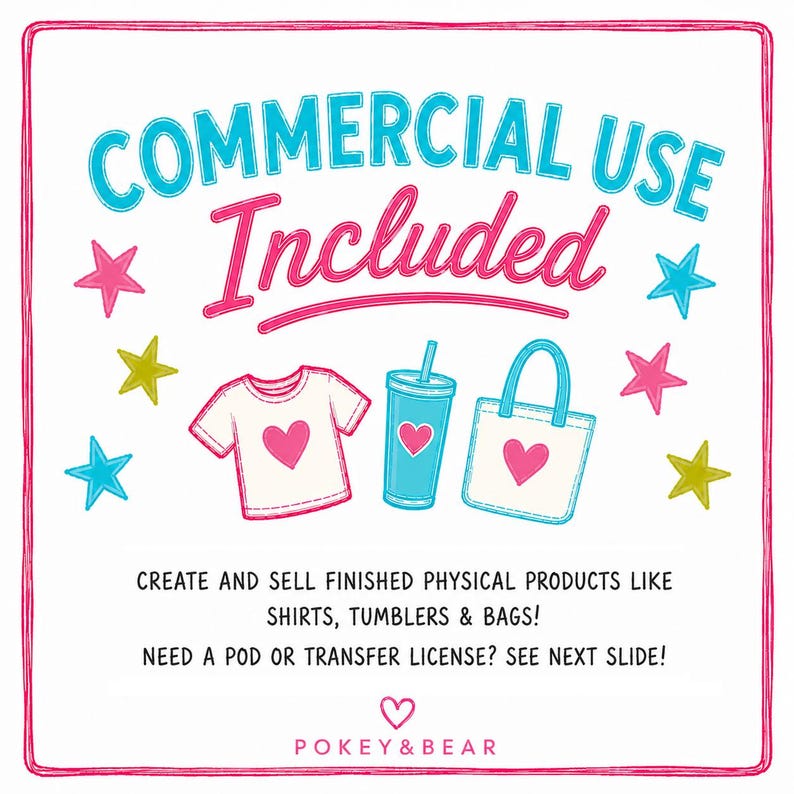 May include: A white graphic with the text "COMMERCIAL USE Included". The image features a t-shirt, tumbler, and tote bag, each with a pink heart. The text "CREATE AND SELL FINISHED PHYSICAL PRODUCTS LIKE SHIRTS, TUMBLERS & BAGS!" is also included.