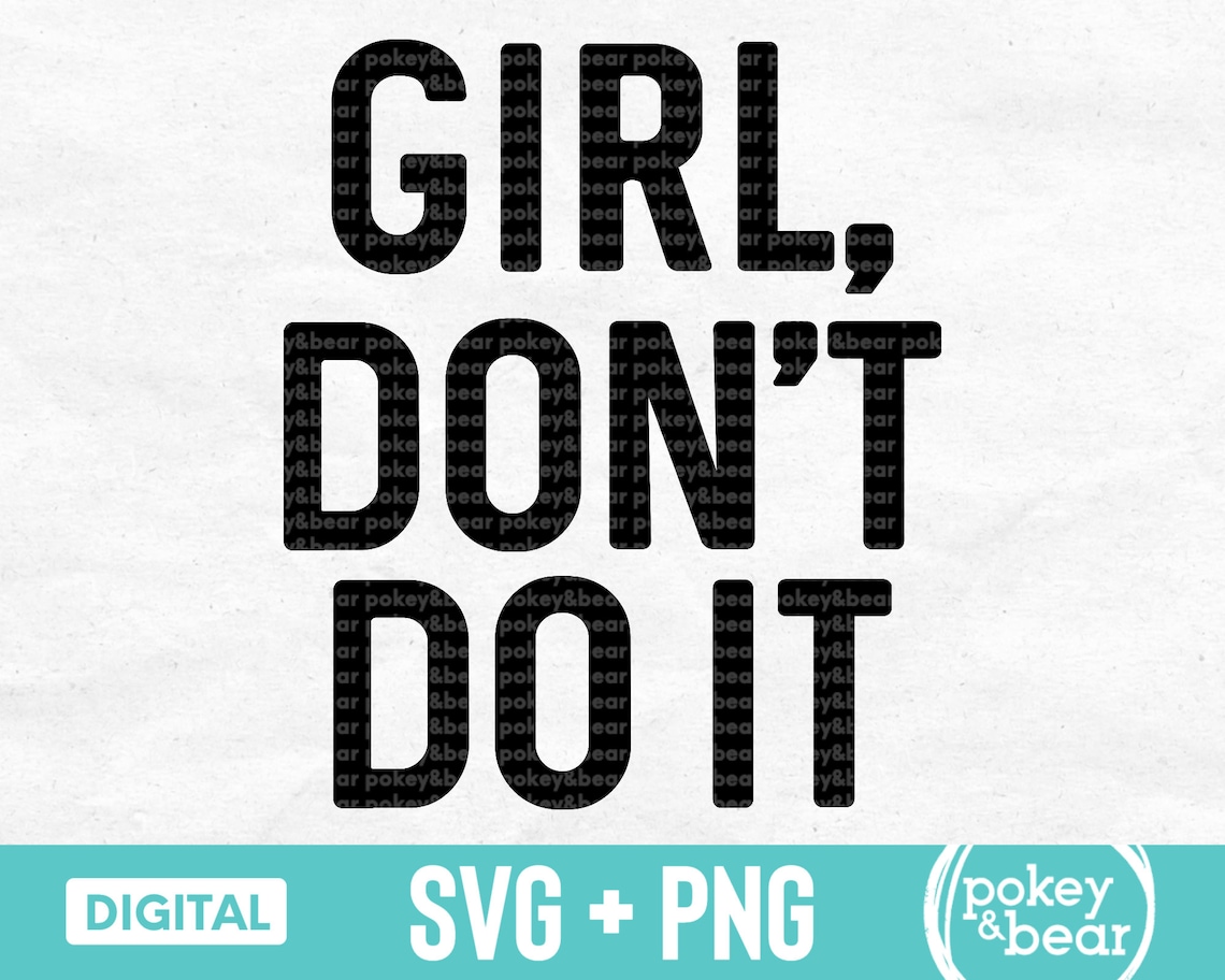 Girl Don't Do It Svg Girl Don't Do It Png Funny | Etsy - Girl Don't Do It I Did It Commercial
