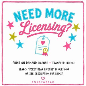 May include: A white background with a pink border features the text "NEED MORE Licensing?" in blue and pink. The image includes a tag with a heart and star accents, and the text "PRINT ON DEMAND LICENSE &bull; TRANSFER LICENSE".