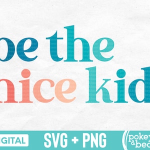 Be The Nice Kid Svg Be Kind Svg Kindness Shirt Svg Inspirational Svg Back To School Svg Motivational Svg Positive Svg Be Kind Png