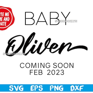May include: Black and white text graphic that reads "BABY" with the name "Oliver" in a cursive font. The text "COMING SOON FEB 2023" is below the name. A red circle with the text "WRITE ME NAME AND DATE" is in the top left corner.