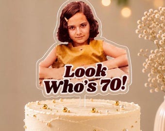 Custom Acrylic Photo Cake Topper, Personalized  Birthday Decor, Look Who's Any Age