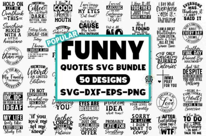 May include: A collection of 50 funny quote designs in SVG, DXF, EPS, and PNG formats. The image features various text-based designs with humorous sayings and phrases, perfect for crafting projects.