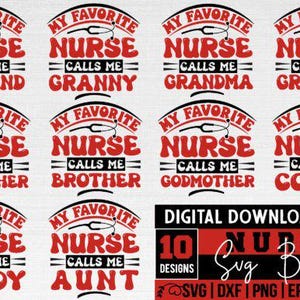 May include: A set of ten digital designs featuring the phrase "My Favourite Nurse Calls Me" followed by family titles such as "Husband," "Granny," and "Grandma." The designs are in red and white.