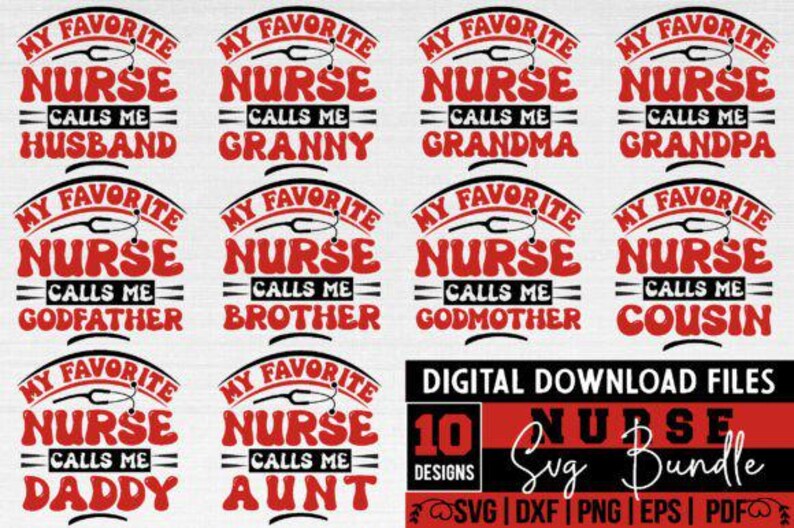 May include: A set of ten digital designs featuring the phrase "My Favourite Nurse Calls Me" followed by family titles such as "Husband," "Granny," and "Grandma." The designs are in red and white.