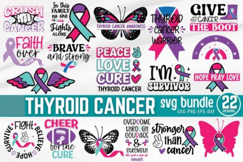 May include: A collection of 22 SVG designs focused on thyroid cancer awareness. The designs feature ribbons, butterflies, and inspirational phrases like "Hope Pray Love" and "I'm a Survivor." Colours include teal, purple, and pink.