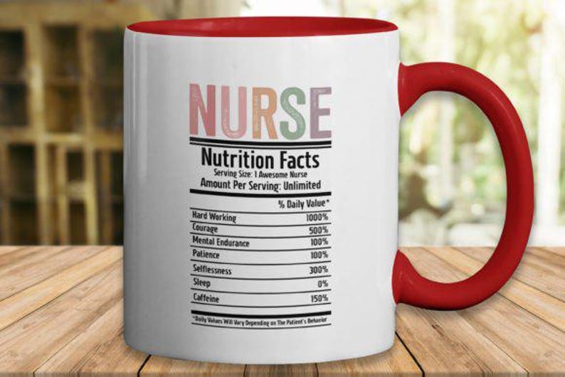 May include: White ceramic mug with a red interior and handle. The mug features the word "NURSE" in pastel colours above a "Nutrition Facts" label. The label lists daily values for traits like hard work, courage, and patience.