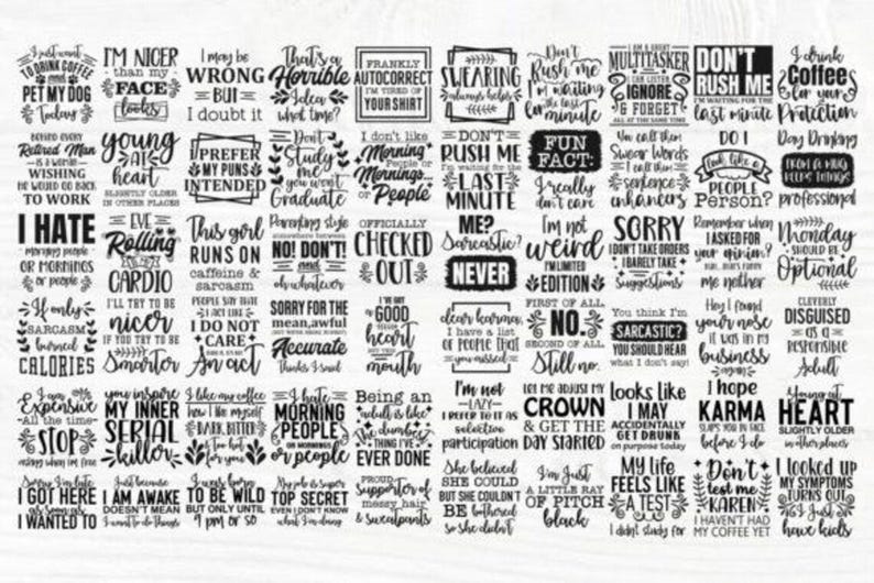 May include: A selection of black and white text designs featuring various phrases and quotes. The designs are in different fonts and styles, suitable for crafting or wall art. The overall theme is humorous and sarcastic.