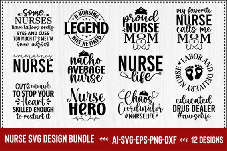 May include: A set of 12 black and white nurse-themed SVG designs. The designs feature phrases such as "Proud Nurse Mom," "Nurse Life," and "Chaos Coordinator." The bottom of the image reads "NURSE SVG DESIGN BUNDLE".