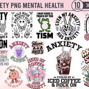 May include: A set of 10 PNG designs focused on mental health and anxiety. The designs feature phrases such as "Anxiety", "Rock On", and "Hello I am probably anxious", alongside illustrations of coffee, a frog, and flowers.