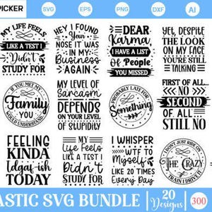 May include: A collection of 20 sarcastic SVG designs in black and white, featuring humorous quotes and phrases. The designs include text-based graphics with various fonts and layouts, suitable for crafting projects. The bundle includes SVG, EPS, PNG, DXF, and AI file formats.