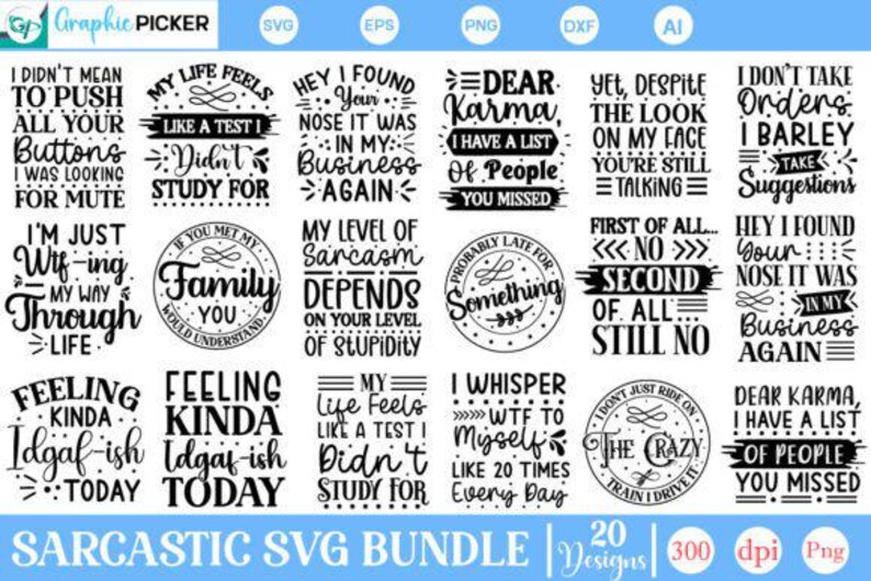 May include: A collection of 20 sarcastic SVG designs in black and white, featuring humorous quotes and phrases. The designs include text-based graphics with various fonts and layouts, suitable for crafting projects. The bundle includes SVG, EPS, PNG, DXF, and AI file formats.