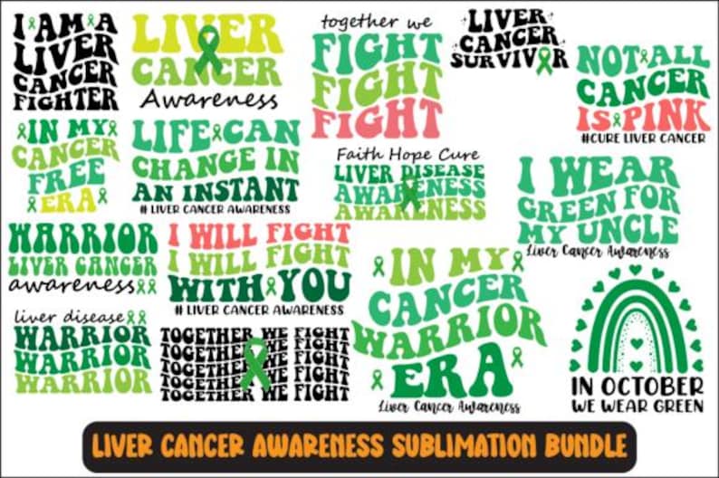 May include: A selection of text designs in green, pink, and black, promoting liver cancer awareness. The designs include phrases such as "I am a liver cancer fighter" and "In October we wear green." The image is a sublimation bundle.