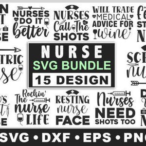 May include: A collection of black and white nurse-themed SVG designs. The designs include phrases like "Damn Right I'm a Nurse," "Pediatric Nurse," and "School Nurse." A central banner reads "Nurse SVG Bundle 15 Design."