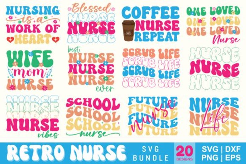May include: A selection of retro-style nurse-themed designs in various colours. The designs include phrases such as "Nursing is a work of heart," "Coffee Nurse Repeat," and "Nurse Life." The image also includes the text "Retro Nurse SVG Bundle" and design file formats.