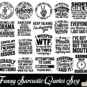 May include: A collection of 32 funny and sarcastic quotes in a bundle. The black and white designs feature various sayings, including "I whisper WTF," "I'm not responsible," and "I may be wrong." The bundle includes SVG, DXF, EPS, and PNG files.