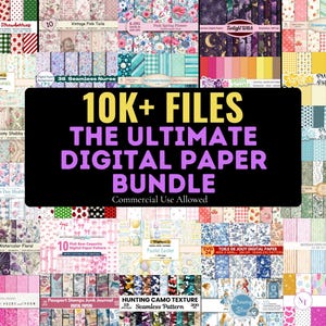 May include: A digital paper bundle with various patterns, including floral, geometric, and themed designs. The image features a collection of digital papers with the text "10K+ FILES THE ULTIMATE DIGITAL PAPER BUNDLE Commercial Use Allowed."