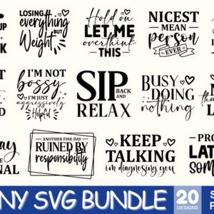 May include: A collection of 20 funny SVG designs in black and white, with phrases like "Life is a soup and I'm a fork" and "I'm not lazy, I'm just very relaxed." The bundle includes SVG, DXF, PNG, and EPS files.