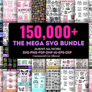 May include: A digital SVG bundle with over 150,000 files, featuring designs for cancer awareness, mental health, and other niches. The image displays the text "THE MEGA SVG BUNDLE" in pink and purple, with file formats listed below.